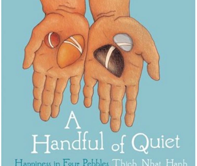 A Handful of Quiet: Happiness in Four Pebbles