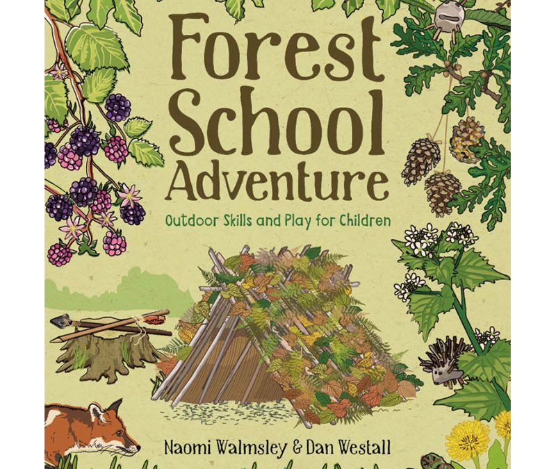 Forest School Adventure: Outdoor Skills and Play for Children