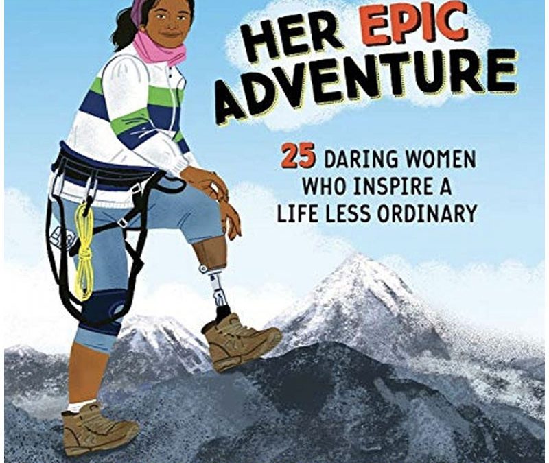 Her Epic Adventure: 25 Daring Women Who Inspire a Life Less Ordinary