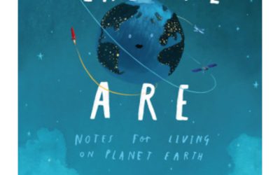 Here We Are: Notes for Living on Planet Earth