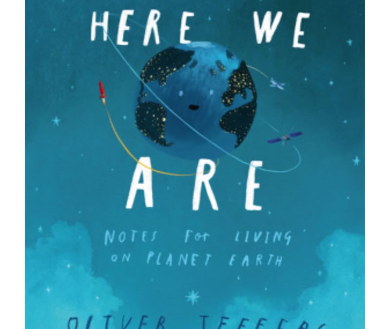 Here We Are: Notes for Living on Planet Earth