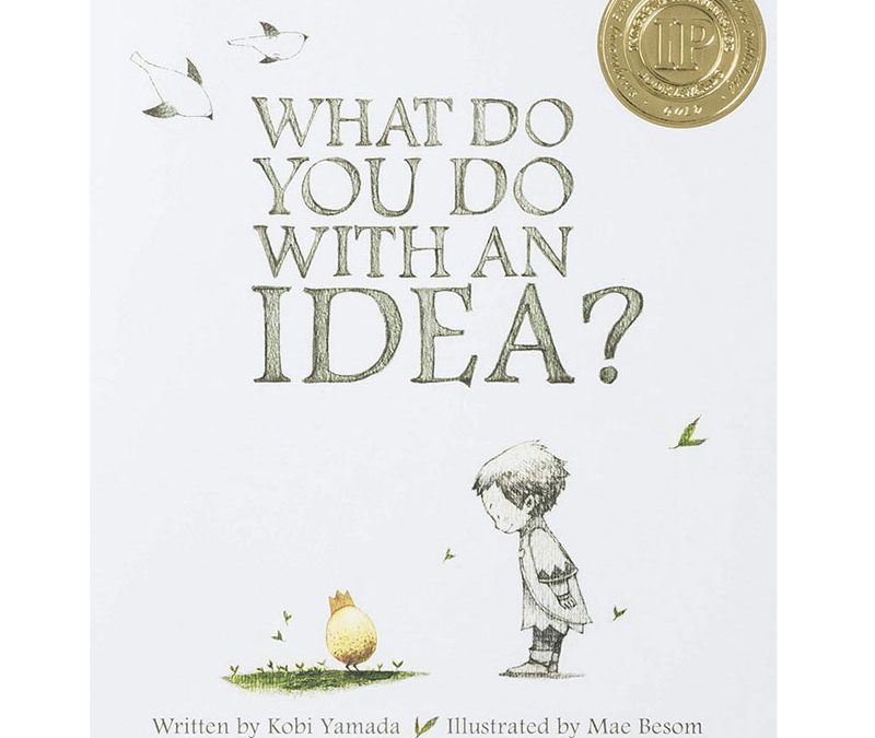 What Do You Do with an Idea?