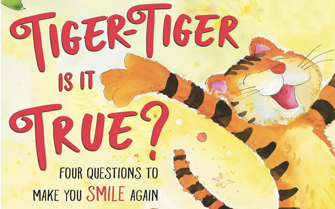 Tiger-Tiger Is It True?: Four Questions to Make You Smile Again